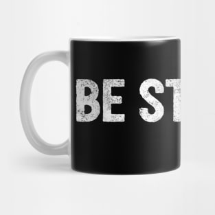 Be Strong Cool Motivational Mug